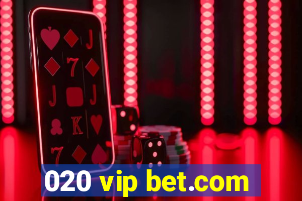 020 vip bet.com